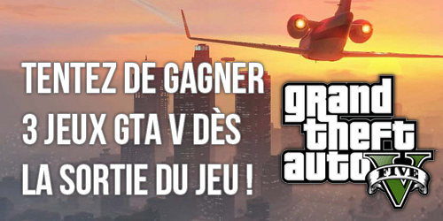 Gagnez 3 jeux GTA V sur GTANF.com